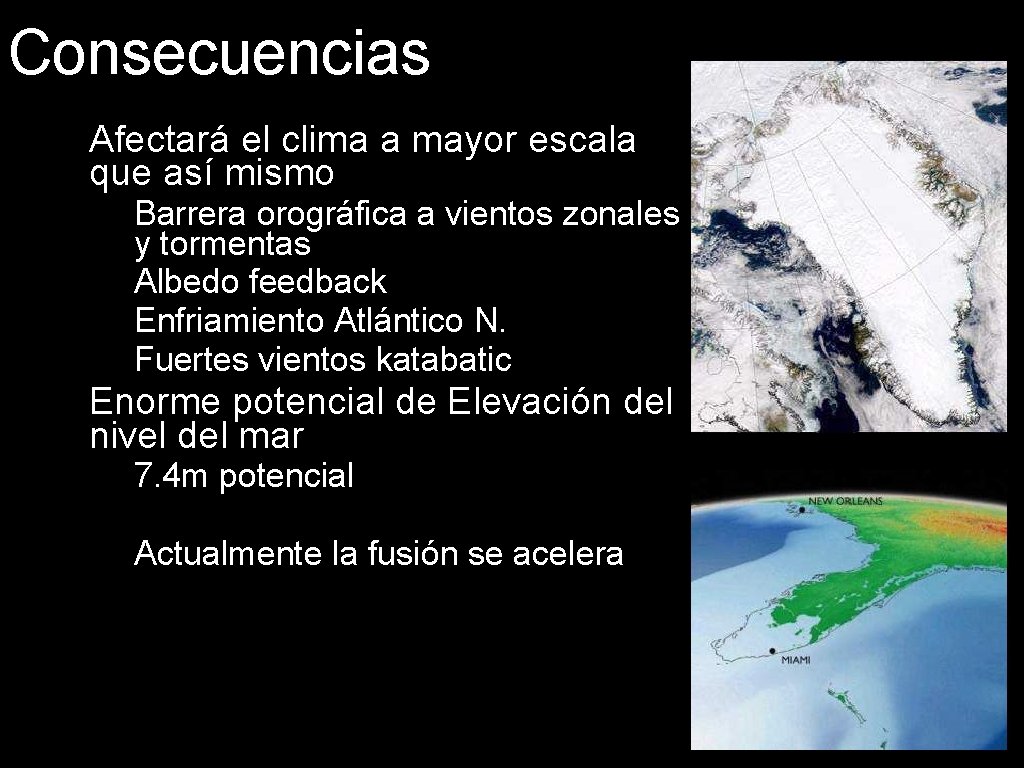 Consecuencias • Afectará el clima a mayor escala que así mismo – Barrera orográfica