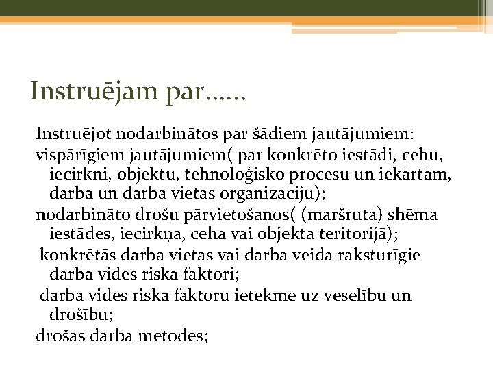 Instruējam par. . . Instruējot nodarbinātos par šādiem jautājumiem: vispārīgiem jautājumiem( par konkrēto iestādi,