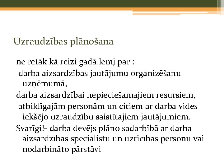 Uzraudzības plānošana ne retāk kā reizi gadā lemj par : darba aizsardzības jautājumu organizēšanu