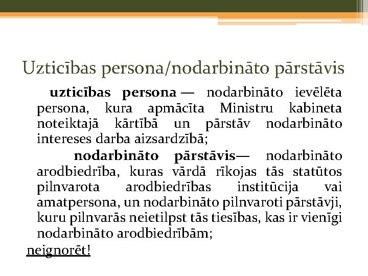 Uzticības persona/nodarbināto pārstāvis uzticības persona — nodarbināto ievēlēta persona, kura apmācīta Ministru kabineta noteiktajā