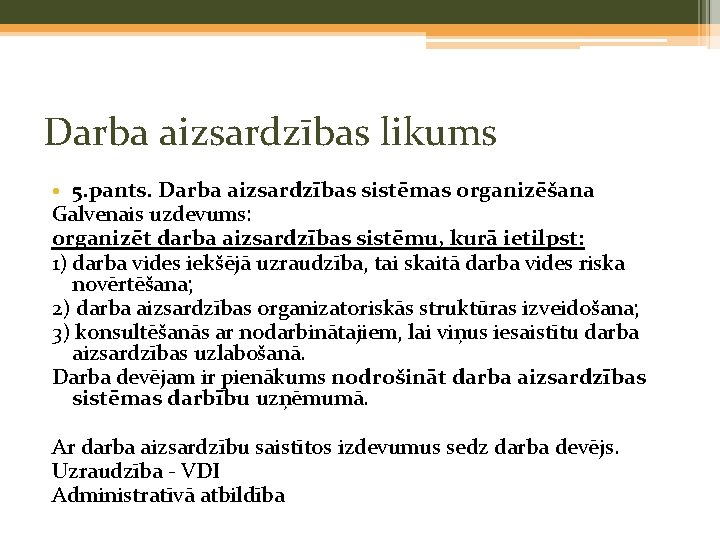 Darba aizsardzības likums • 5. pants. Darba aizsardzības sistēmas organizēšana Galvenais uzdevums: organizēt darba