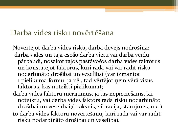 Darba vides risku novērtēšana Novērtējot darba vides risku, darba devējs nodrošina: darba vides un