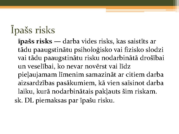 Īpašs risks īpašs risks — darba vides risks, kas saistīts ar tādu paaugstinātu psiholoģisko