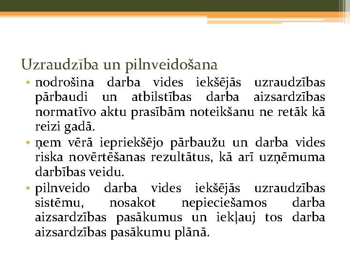 Uzraudzība un pilnveidošana • nodrošina darba vides iekšējās uzraudzības pārbaudi un atbilstības darba aizsardzības