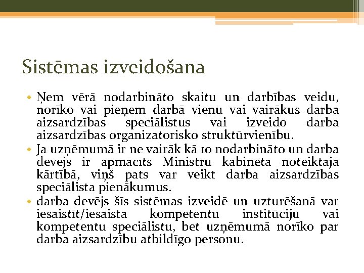 Sistēmas izveidošana • Ņem vērā nodarbināto skaitu un darbības veidu, norīko vai pieņem darbā