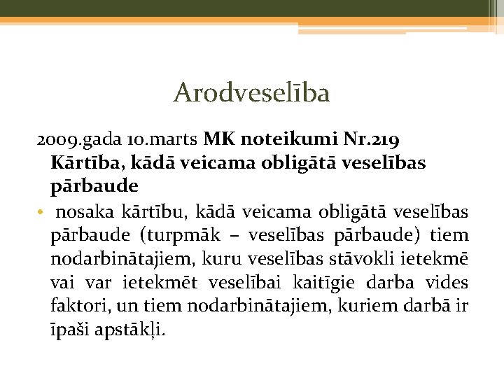 Arodveselība 2009. gada 10. marts MK noteikumi Nr. 219 Kārtība, kādā veicama obligātā veselības