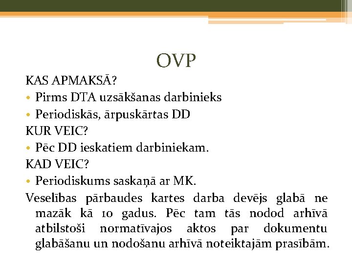 OVP KAS APMAKSĀ? • Pirms DTA uzsākšanas darbinieks • Periodiskās, ārpuskārtas DD KUR VEIC?