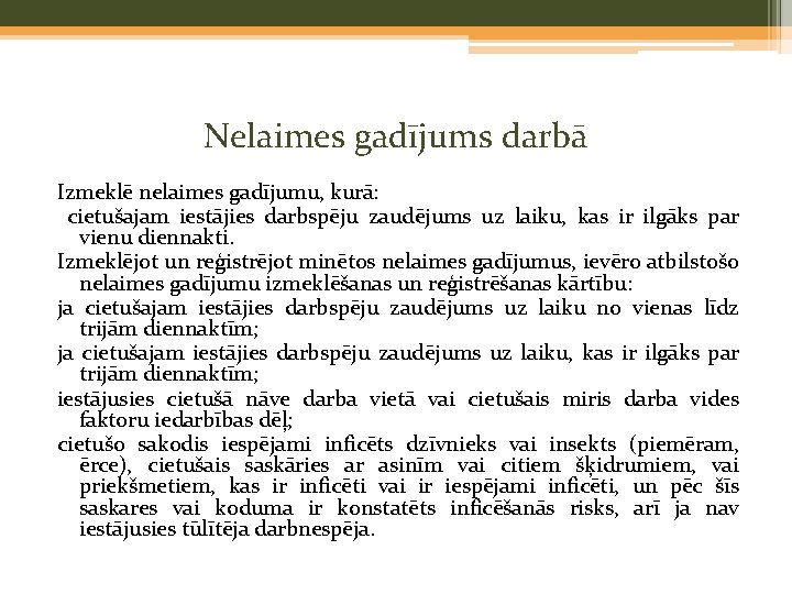 Nelaimes gadījums darbā Izmeklē nelaimes gadījumu, kurā: cietušajam iestājies darbspēju zaudējums uz laiku, kas