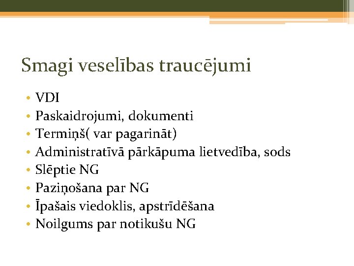 Smagi veselības traucējumi • • VDI Paskaidrojumi, dokumenti Termiņš( var pagarināt) Administratīvā pārkāpuma lietvedība,