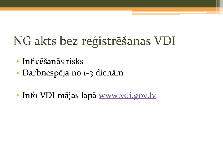 NG akts bez reģistrēšanas VDI • Inficēšanās risks • Darbnespēja no 1 -3 dienām