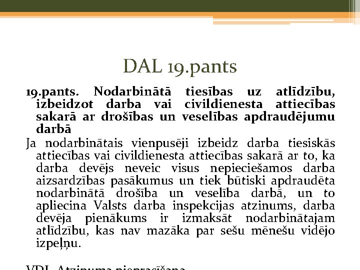 DAL 19. pants. Nodarbinātā tiesības uz atlīdzību, izbeidzot darba vai civildienesta attiecības sakarā ar