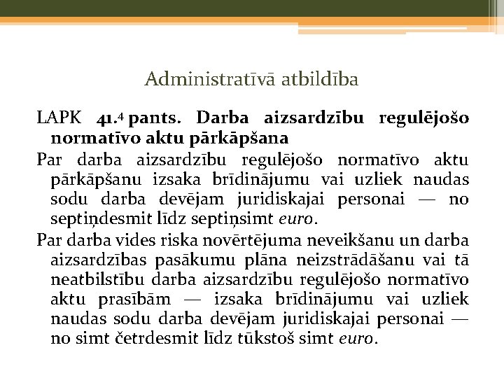 Administratīvā atbildība LAPK 41. 4 pants. Darba aizsardzību regulējošo normatīvo aktu pārkāpšana Par darba