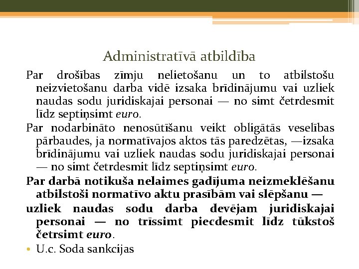 Administratīvā atbildība Par drošības zīmju nelietošanu un to atbilstošu neizvietošanu darba vidē izsaka brīdinājumu