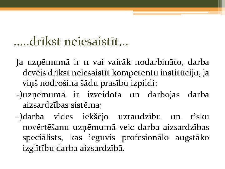 . . . drīkst neiesaistīt. . . Ja uzņēmumā ir 11 vairāk nodarbināto, darba