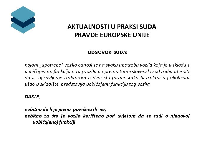 AKTUALNOSTI U PRAKSI SUDA PRAVDE EUROPSKE UNIJE ODGOVOR SUDA: pojam „upotrebe“ vozila odnosi se