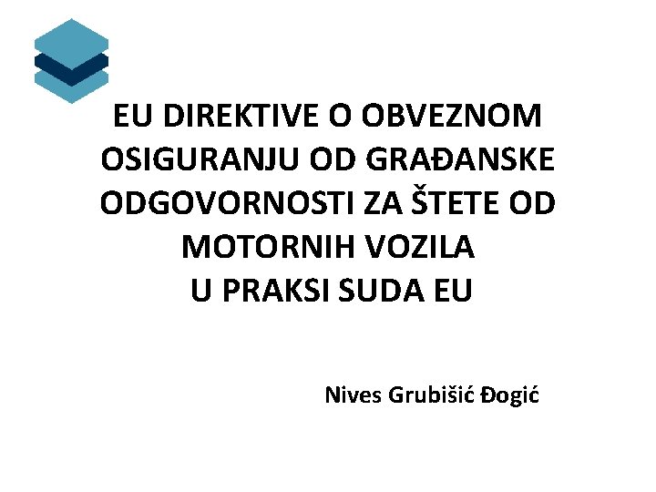 EU DIREKTIVE O OBVEZNOM OSIGURANJU OD GRAĐANSKE ODGOVORNOSTI ZA ŠTETE OD MOTORNIH VOZILA U