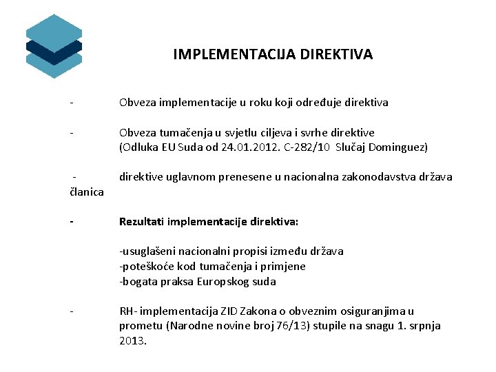 IMPLEMENTACIJA DIREKTIVA - Obveza implementacije u roku koji određuje direktiva - Obveza tumačenja u