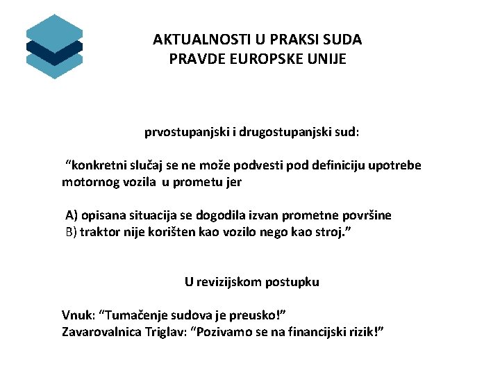 AKTUALNOSTI U PRAKSI SUDA PRAVDE EUROPSKE UNIJE prvostupanjski i drugostupanjski sud: “konkretni slučaj se