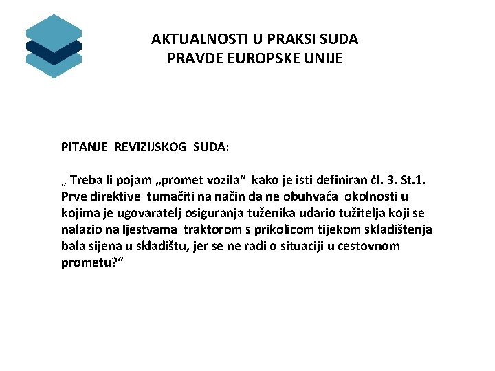 AKTUALNOSTI U PRAKSI SUDA PRAVDE EUROPSKE UNIJE PITANJE REVIZIJSKOG SUDA: „ Treba li pojam