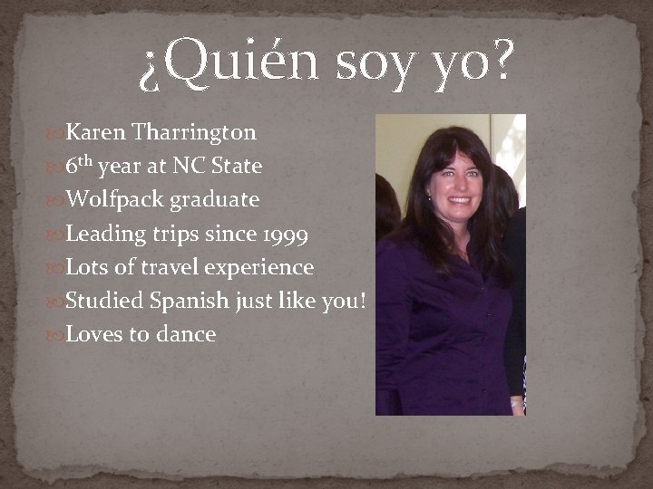 ¿Quién soy yo? Karen Tharrington 6 th year at NC State Wolfpack graduate Leading