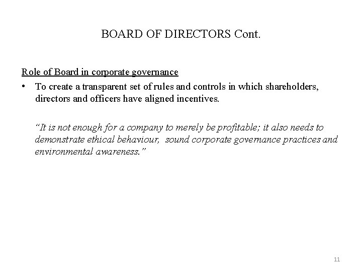 BOARD OF DIRECTORS Cont. Role of Board in corporate governance • To create a