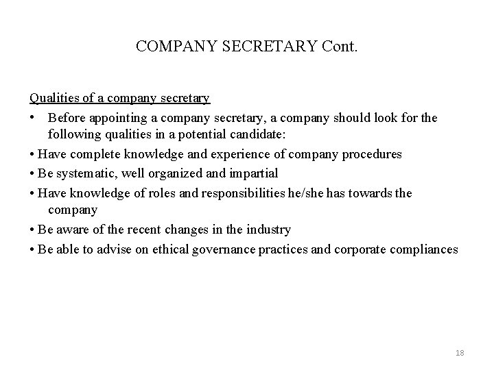 COMPANY SECRETARY Cont. Qualities of a company secretary • Before appointing a company secretary,