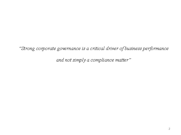 “Strong corporate governance is a critical driver of business performance and not simply a