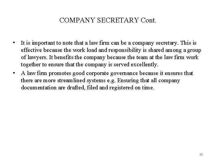 COMPANY SECRETARY Cont. • It is important to note that a law firm can