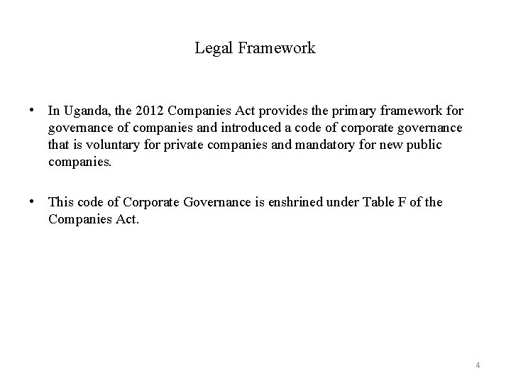 Legal Framework • In Uganda, the 2012 Companies Act provides the primary framework for