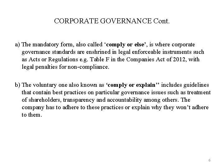 CORPORATE GOVERNANCE Cont. a) The mandatory form, also called ‘comply or else’, is where