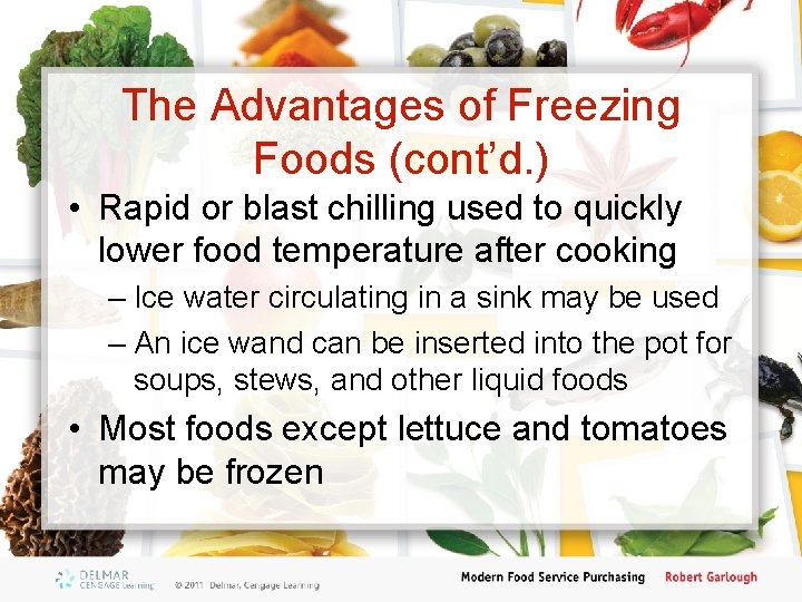 The Advantages of Freezing Foods (cont’d. ) • Rapid or blast chilling used to