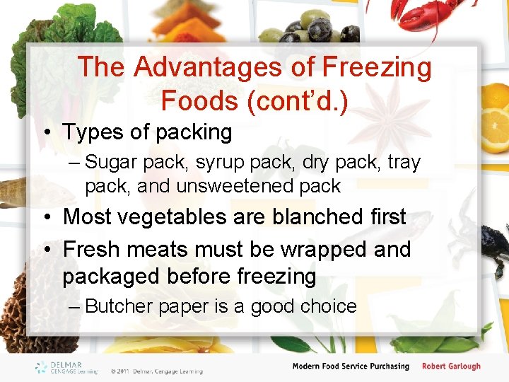 The Advantages of Freezing Foods (cont’d. ) • Types of packing – Sugar pack,