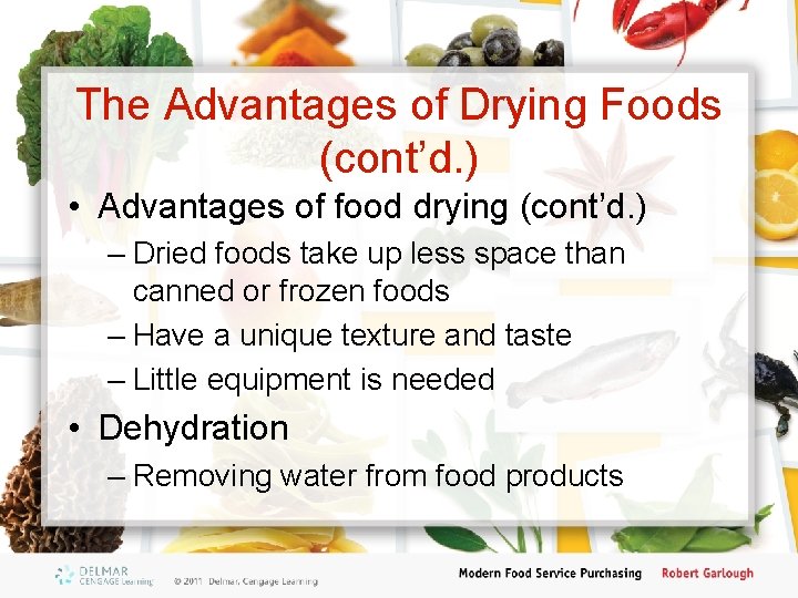 The Advantages of Drying Foods (cont’d. ) • Advantages of food drying (cont’d. )