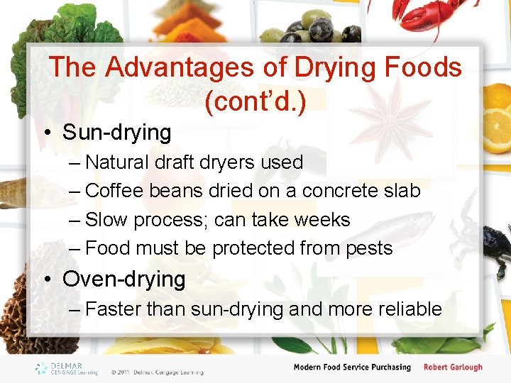 The Advantages of Drying Foods (cont’d. ) • Sun-drying – Natural draft dryers used