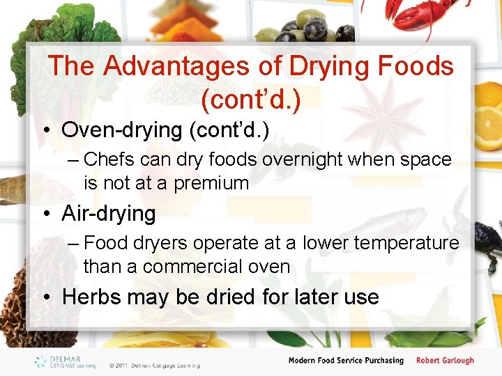 The Advantages of Drying Foods (cont’d. ) • Oven-drying (cont’d. ) – Chefs can