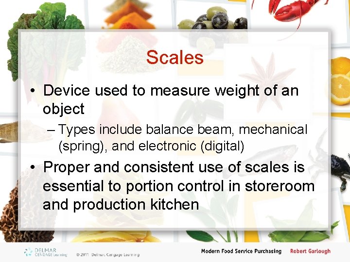 Scales • Device used to measure weight of an object – Types include balance