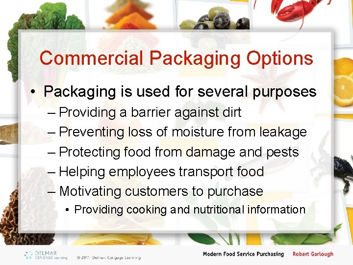 Commercial Packaging Options • Packaging is used for several purposes – Providing a barrier