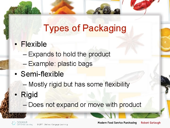 Types of Packaging • Flexible – Expands to hold the product – Example: plastic