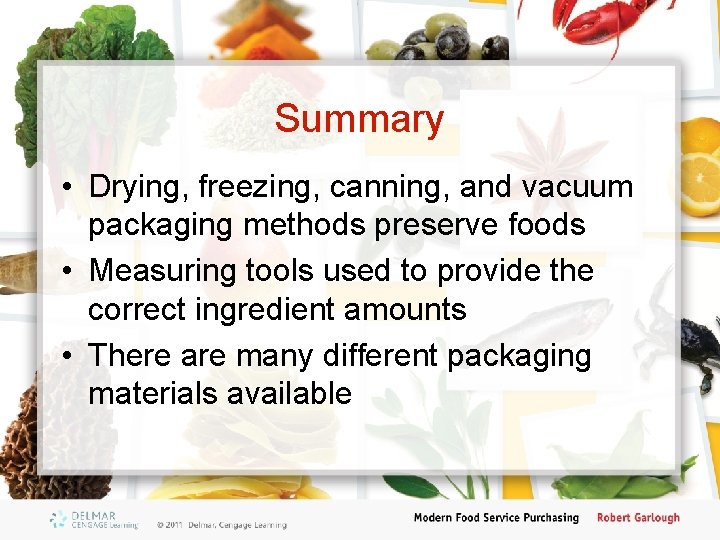 Summary • Drying, freezing, canning, and vacuum packaging methods preserve foods • Measuring tools