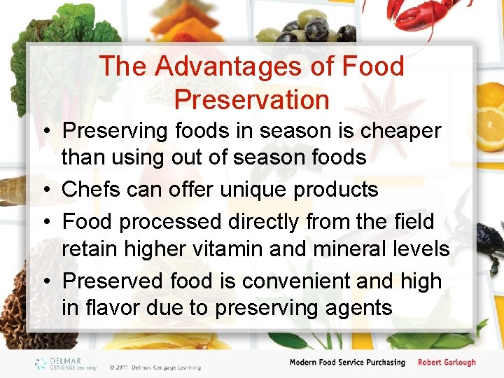 The Advantages of Food Preservation • Preserving foods in season is cheaper than using