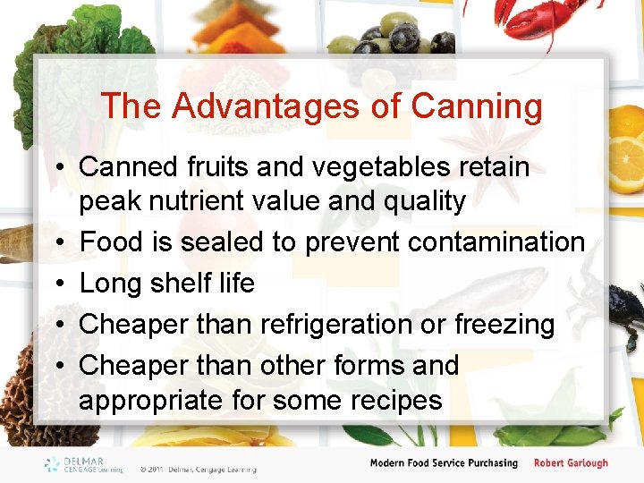 The Advantages of Canning • Canned fruits and vegetables retain peak nutrient value and