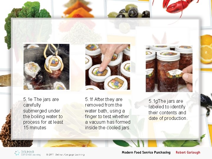 5. 1 e The jars are carefully submerged under the boiling water to process