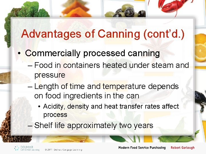 Advantages of Canning (cont’d. ) • Commercially processed canning – Food in containers heated