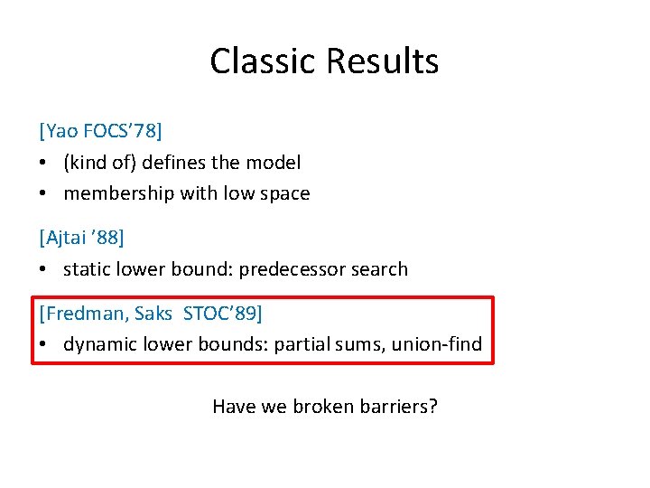 Classic Results [Yao FOCS’ 78] • (kind of) defines the model • membership with