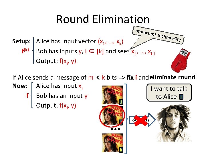 Round Elimination import ant tec h Setup: Alice has input vector (x 1, …,