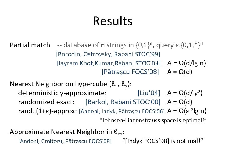 Results Partial match -- database of n strings in {0, 1}d, query є {0,