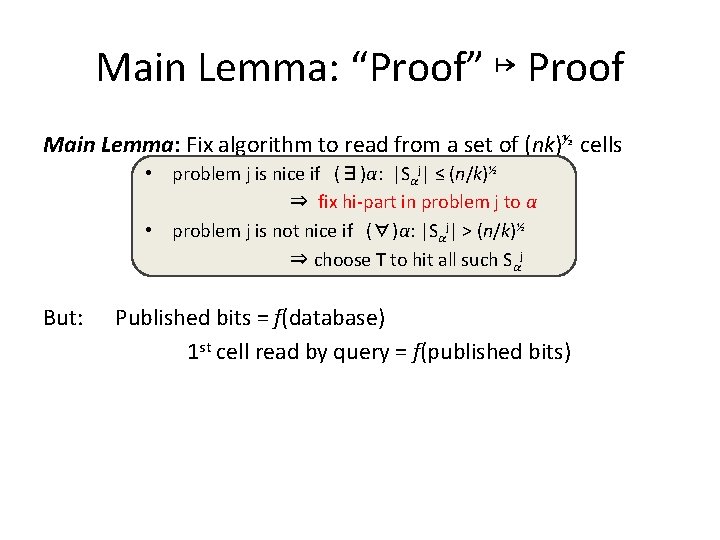 Main Lemma: “Proof” ↦ Proof Main Lemma: Fix algorithm to read from a set