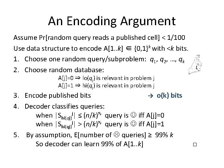 An Encoding Argument Assume Pr[random query reads a published cell] < 1/100 Use data