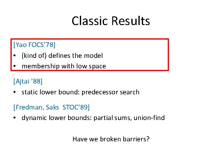 Classic Results [Yao FOCS’ 78] • (kind of) defines the model • membership with