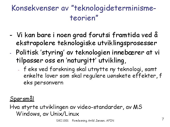 Konsekvenser av ”teknologideterminismeteorien” - Vi kan bare i noen grad forutsi framtida ved å